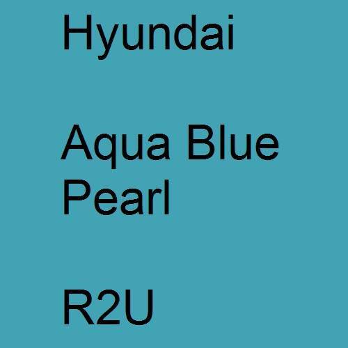 Hyundai, Aqua Blue Pearl, R2U.